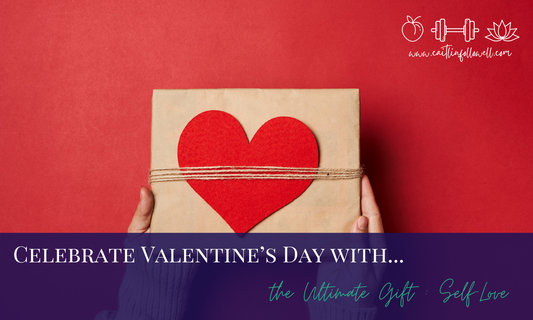 Celebrate Valentine’s Day with the Ultimate Gift: Self-Love