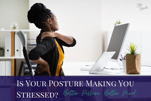 Is Your Posture Making You Stressed?