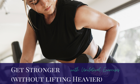 Get Stronger (without lifting heavier)...with Unilateral Exercises