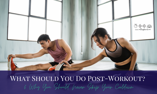 What Should You Do Post-Workout & Why You Should Never Skip Your Cooldown