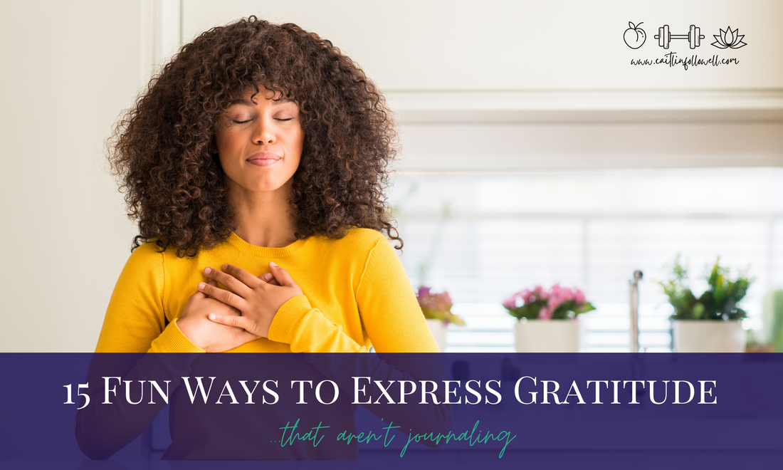 15 Fun Ways to Express Gratitude (that aren’t journaling!)