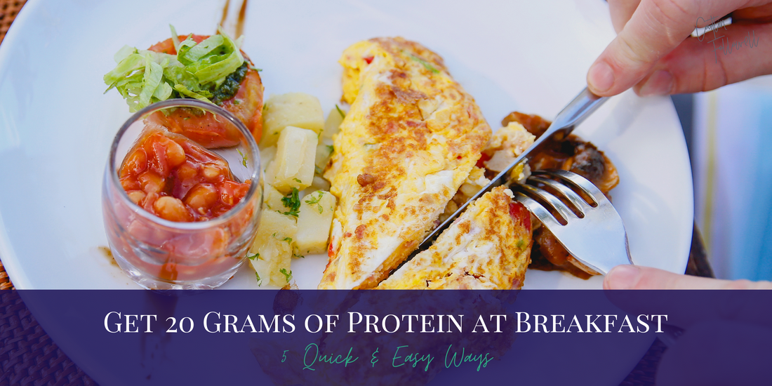 5 Quick & Easy Ways to Get 20 Grams of Protein at Breakfast