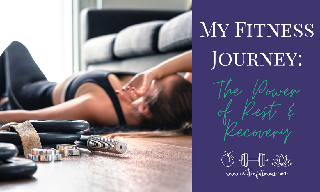 My Fitness Journey: The Power of Rest & Recovery