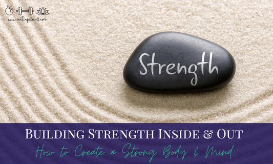 Building Strength Inside & Out