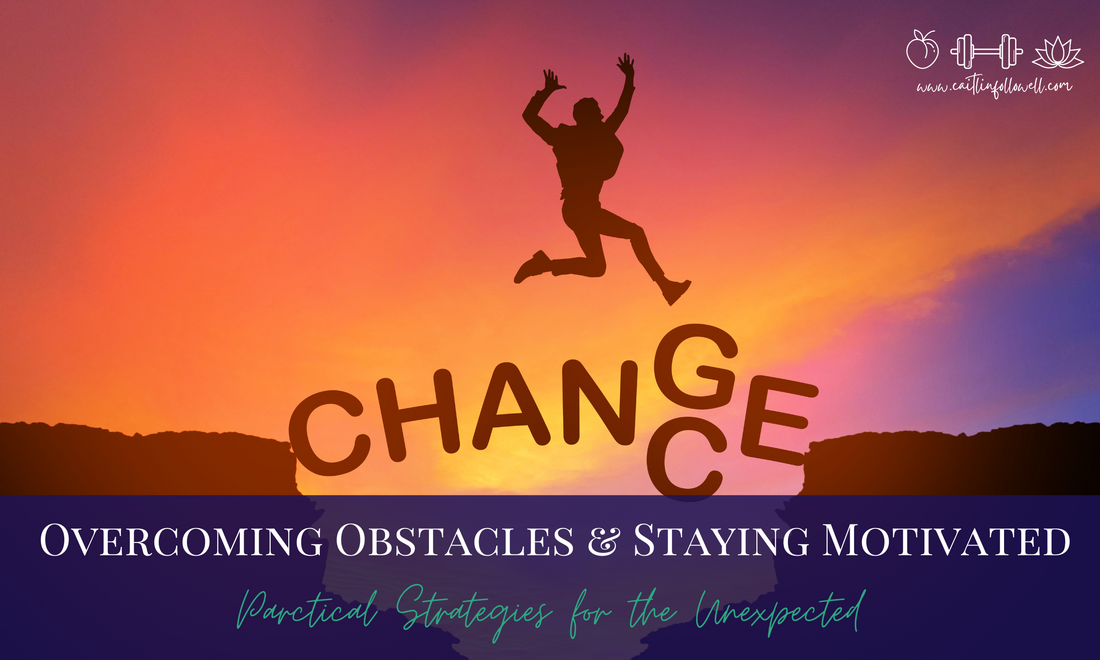 Overcoming Obstacles & Staying Motivated