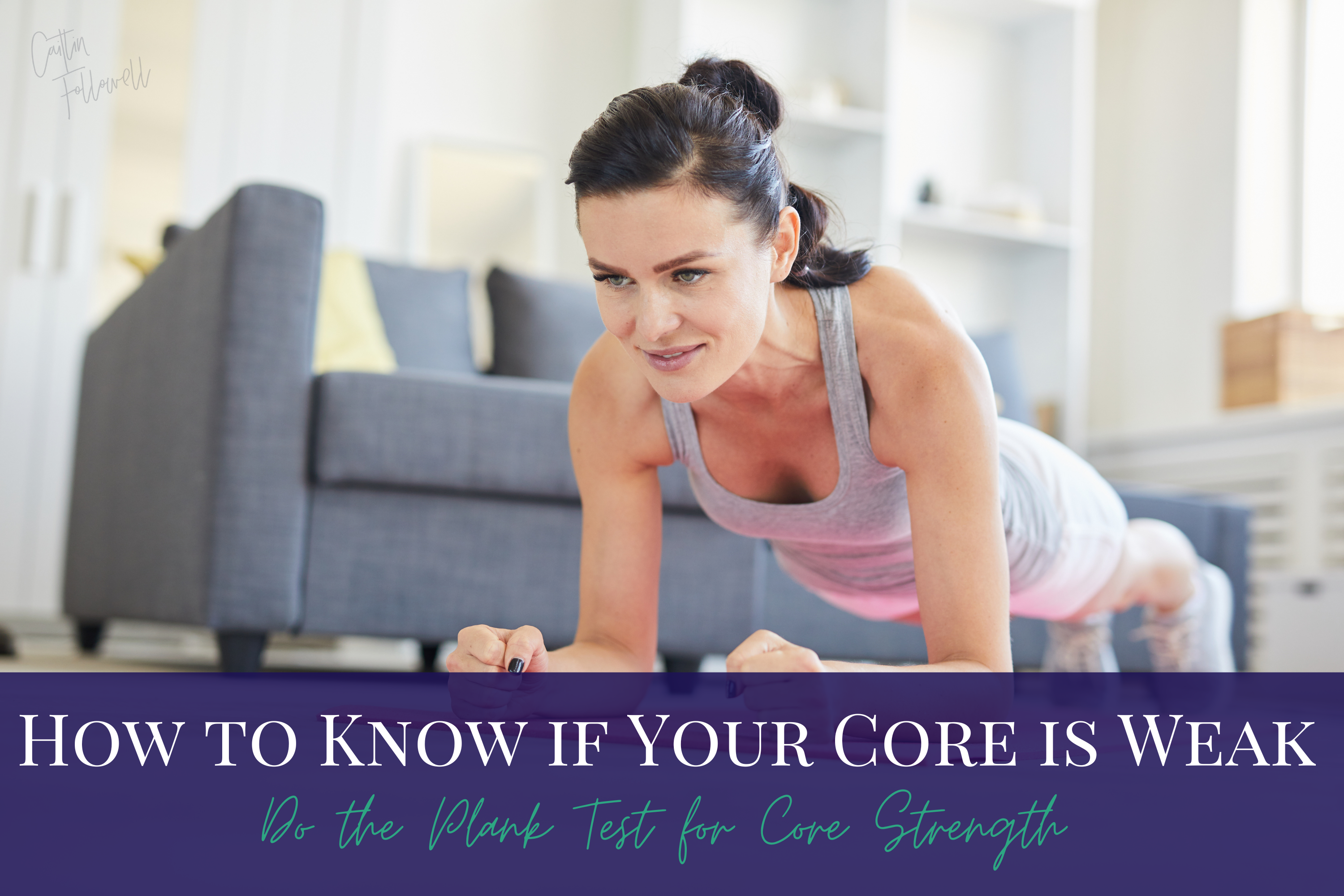 How to Know if Your Core is Weak – Caitlin Followell Fitness