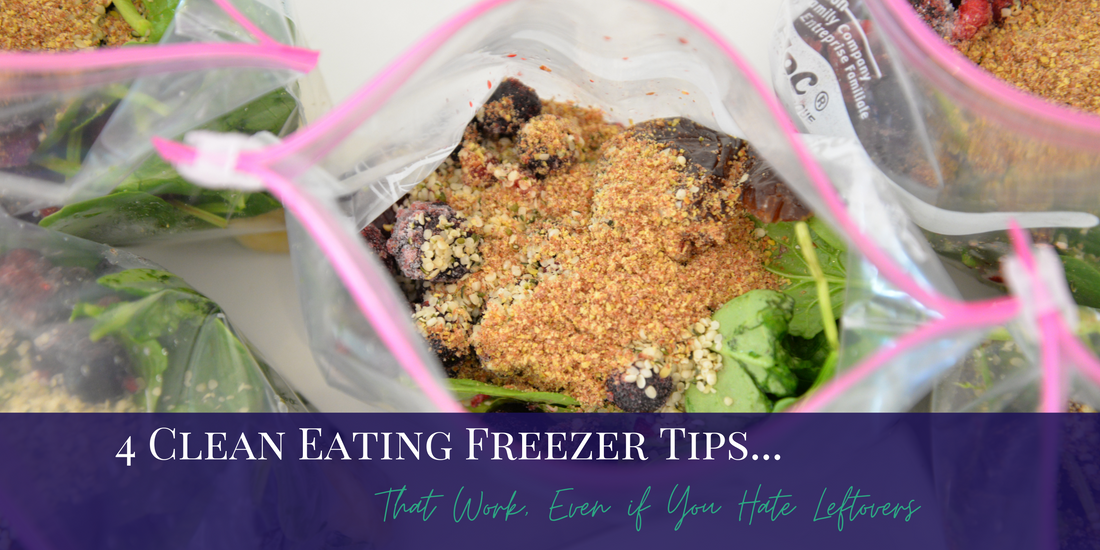 4 Clean Eating Freezer Tips to Make Your Life Easier