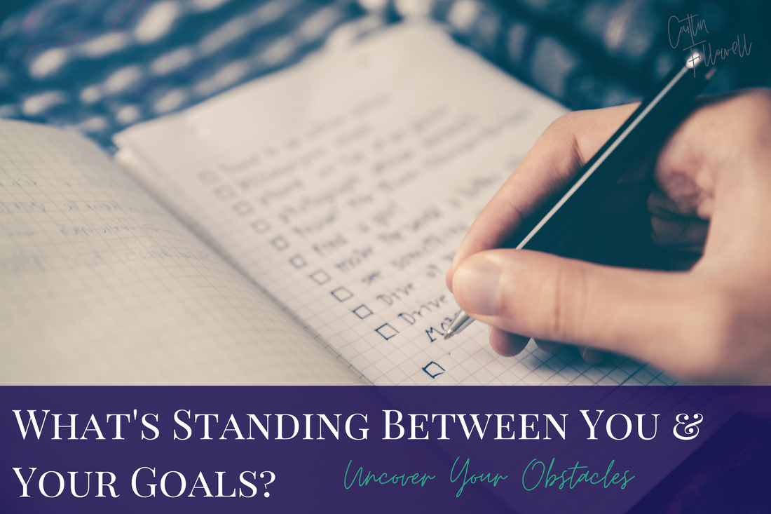 What is Standing Between You and Your Goals?