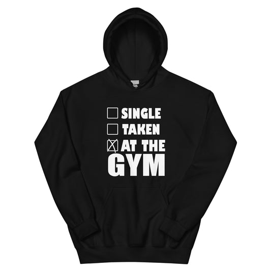 Single, Taken, At the Gym Unisex Hoodie