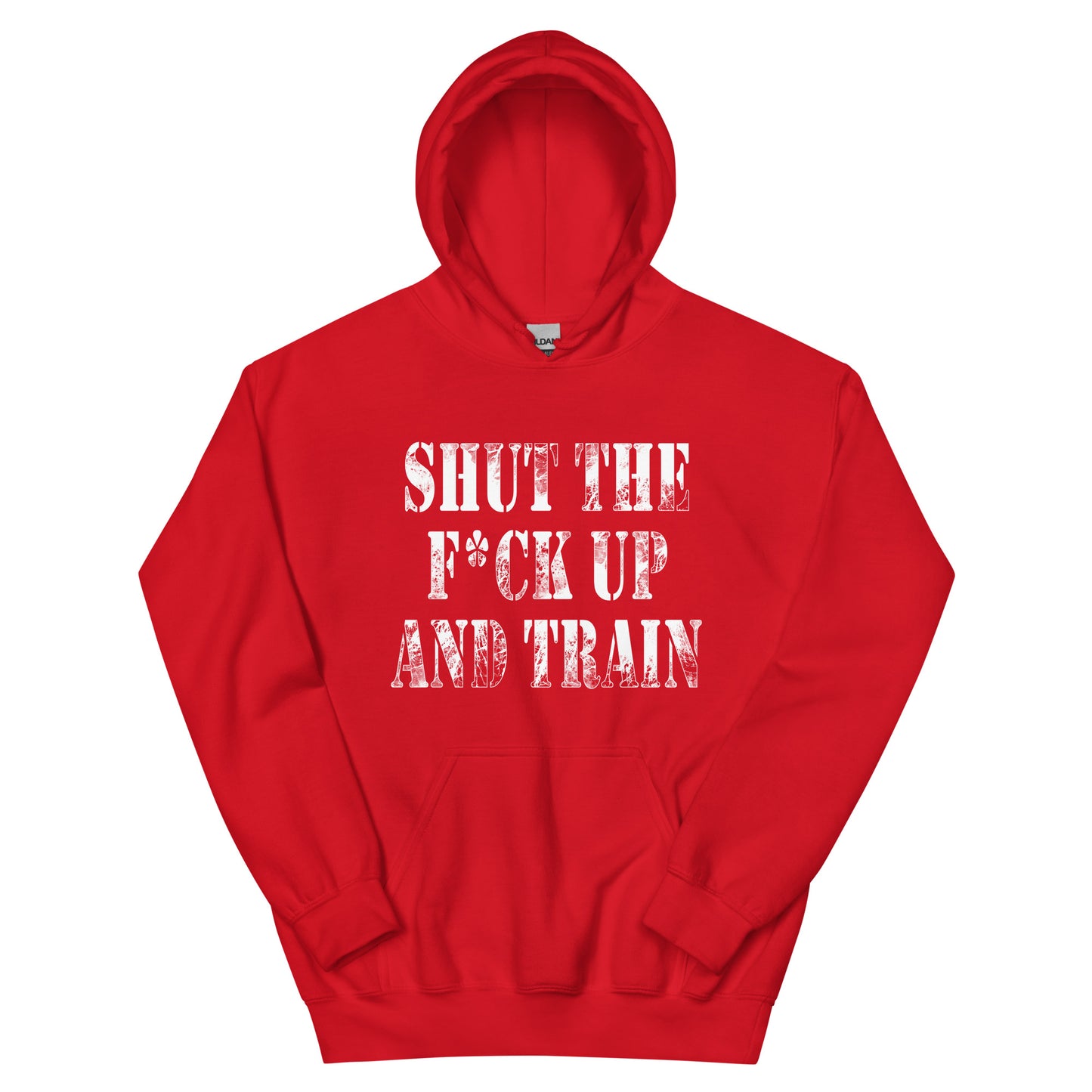 Shut the F*ck Up and Train Unisex Hoodie